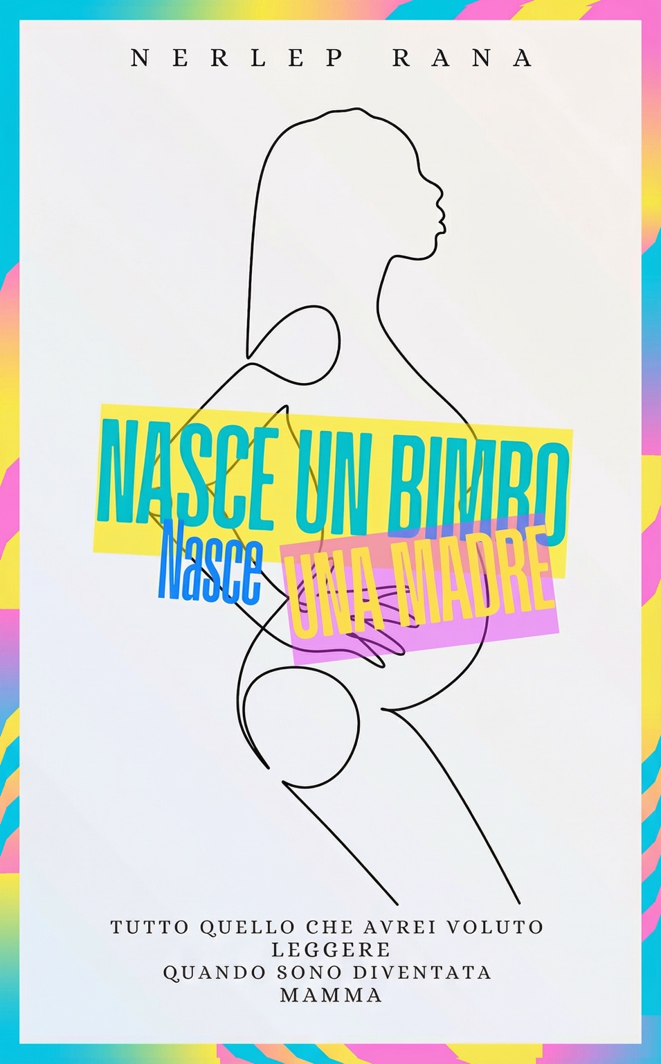 Copertina del libro Nasce un bimbo, nasce una madre